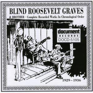 A Blind Roosevelt Graves album cover. At the top are the words: “Blind Roosevelt Graves & Brother. Complete Recorded Works In Chronological Order.” Most of the cover is occupied by a black and white line drawing featuring two men on a wooden porch playing guitars. One man has a mustache and is leaning back in his chair on the porch, and the other man is wearing a hat and seated on the steps of the porch. The words “Document Records DOCD-5105” appear toward the top right corner of the illustration, and “1929-1936” appears in the illustrations’s bottom right corner. A filigree border surrounds the entire illustration.