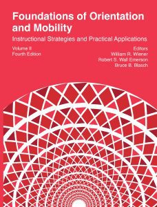 The red cover of Foundations of Orientation and Mobility, Volume II: Instructional Strategies and Practical Applications, fourth edition. The editors are listed on the right side underneath the title. The bottom half of the cover features a geometric graphic of interwoven lines forming circles and squares.